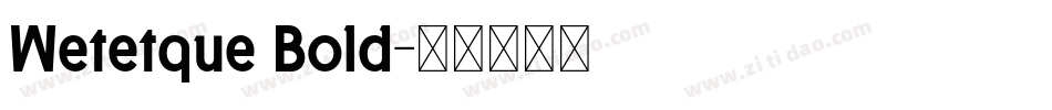 Wetetque Bold字体转换